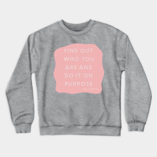 Find out who you are and do it on purpose Crewneck Sweatshirt by akastardust